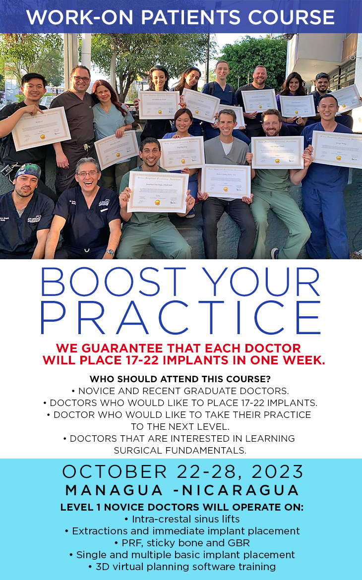 Boost your practice Work-on Patients Course Live Implant Training We guarantee that each doctor will place 17-22 implants in one week.